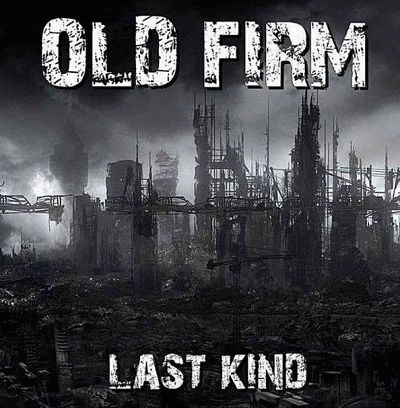 Old Firm : Last Kind